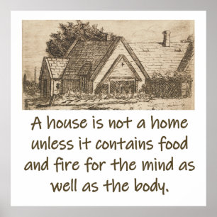 A House Is Not A Home - Home Quote  Poster