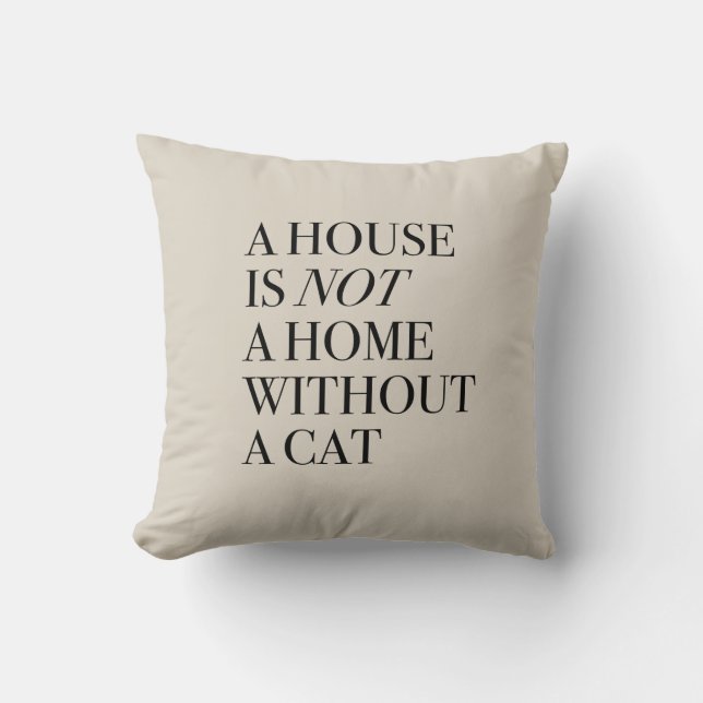 A House is Not a Home Without a Cat Pillow (Front)
