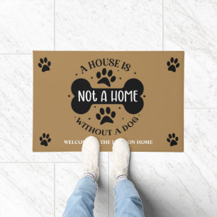 A House Is Not A Home Without A Dog Doormat