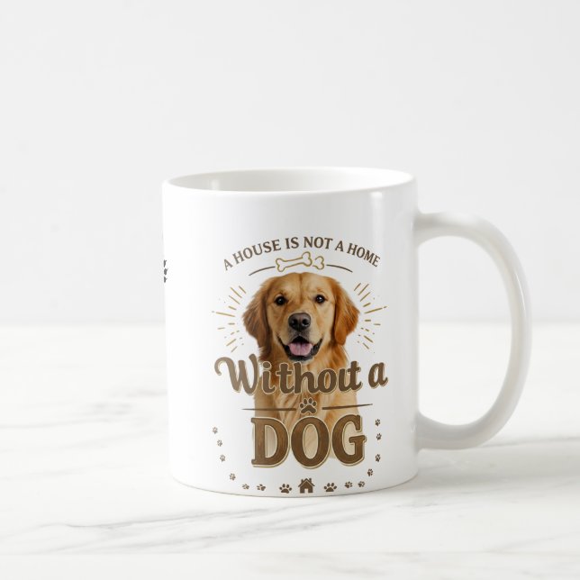A House Is Not a Home Without a Dog Mug (Right)