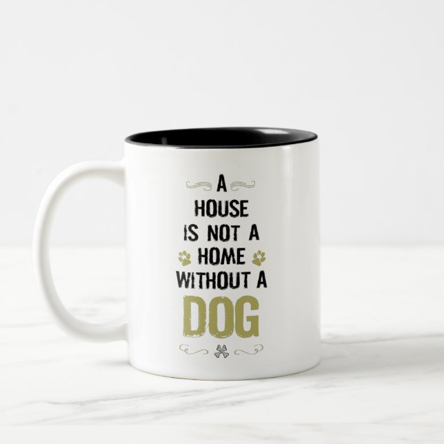 A house is not a home without a dog Two-Tone Coffee Mug (Left)