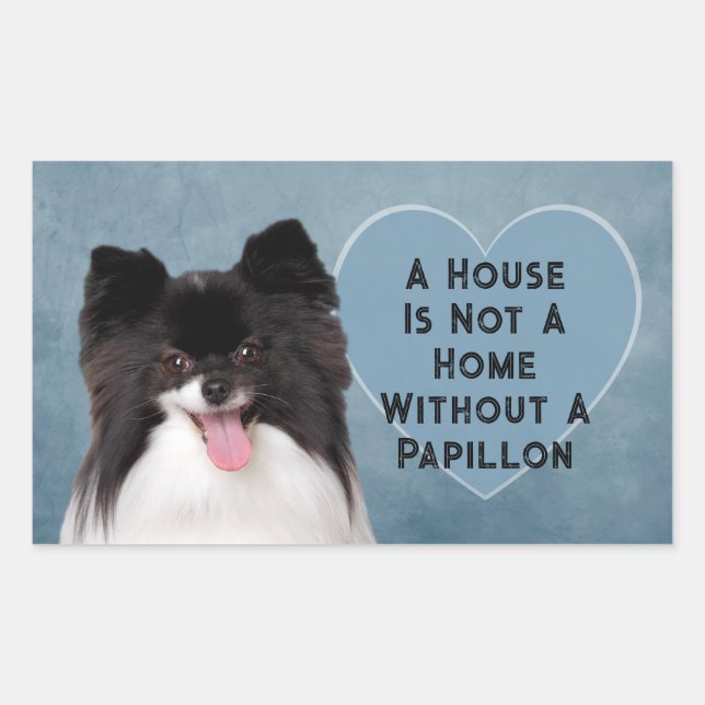 A House Is Not A Home Without A Papillon Sticker (Front)