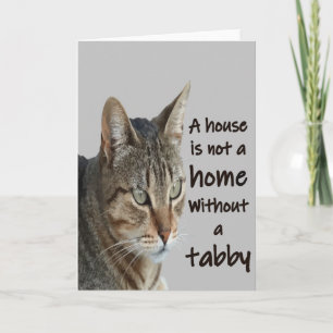 A House Is Not A Home Without A Tabby Cat Card