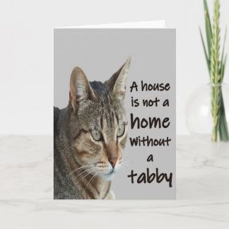 A House Is Not A Home Without A Tabby Cat Card