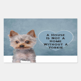 A House Is Not A Home Without A Yorkie Sticker