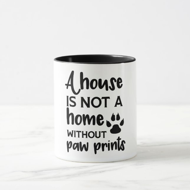 A House Is Not A Home Without Paw Prints Mug (Center)