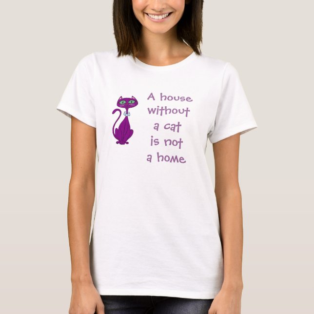 A House Without A Cat... T-Shirt (Front)
