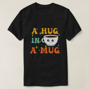A Hug in a Mug Cute Kawaii T-Shirt