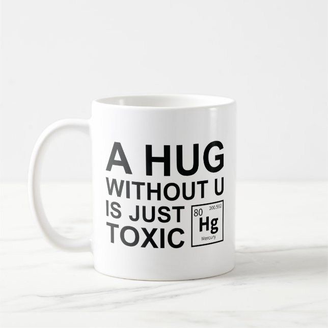 A Hug Without U Is Just Toxic Coffee Mug (Left)
