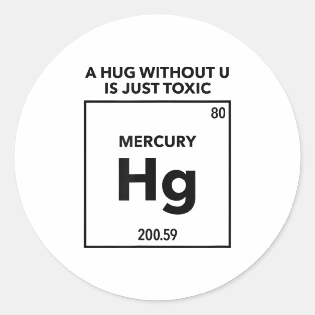 A Hug Without U is Just Toxic  Funny Chemistry Classic Round Sticker (Front)
