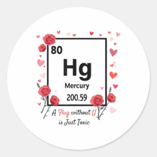 A Hug Without U Is Just Toxic Valentines Day Chemi Classic Round Sticker