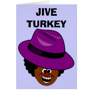 A Jive Turkey is Stuffed Full of Himself