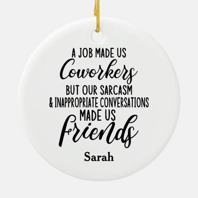 A job Made us coworkers, Colleagues friendship Ceramic Ornament (Back)