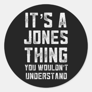 A Jones Thing Wouldnt Understand Family Reunion Classic Round Sticker