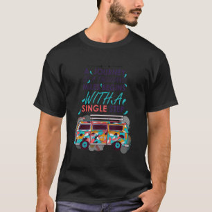 A Journey Of A Thousand Miles Begins With A Single T-Shirt