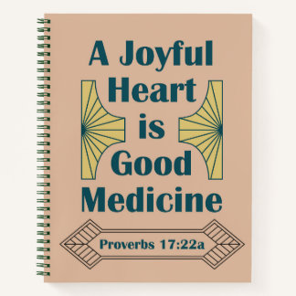 A Joyful Heart is Good Medicine Proverbs 17:22 Notebook