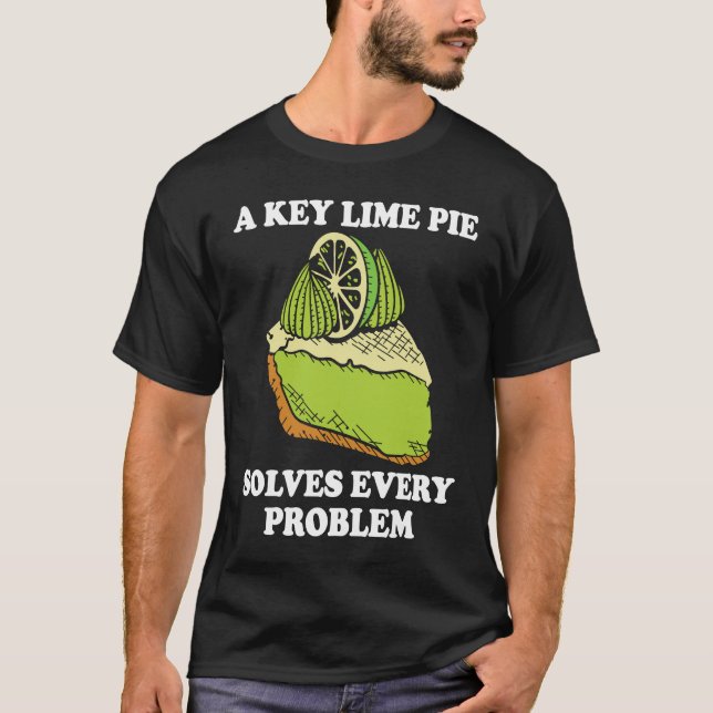 A Key Lime Pie Solves Every Problem T-Shirt (Front)