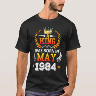 A King Was Born In May 1984 Happy My Birthday 38 Y T-Shirt