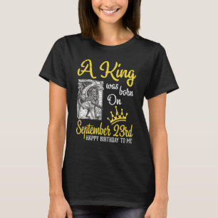 A King Was Born On September 23rd Happy Birthday T T-Shirt