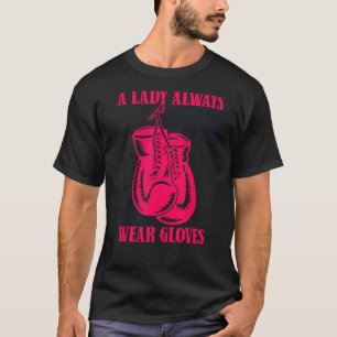 A Lady Always Wear Gloves Kickboxer Boxer Thai Box T-Shirt