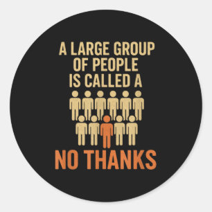 A Large Group Of People - Funny Sarcastic Quotes Classic Round Sticker