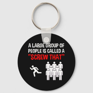A Large Group Of People Is Called A "Screw That" Keychain