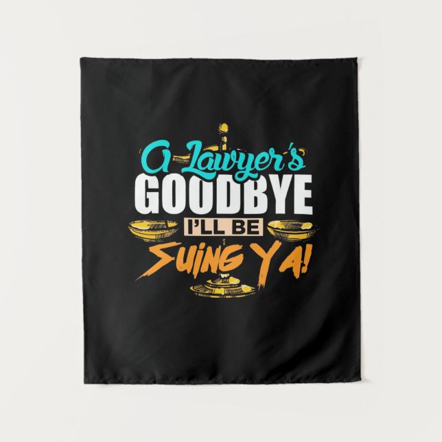 A Lawyer's Goodbye I Will Be Suing Ya Tapestry (Front)