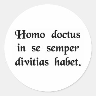 A learned man always has wealth within himself. classic round sticker