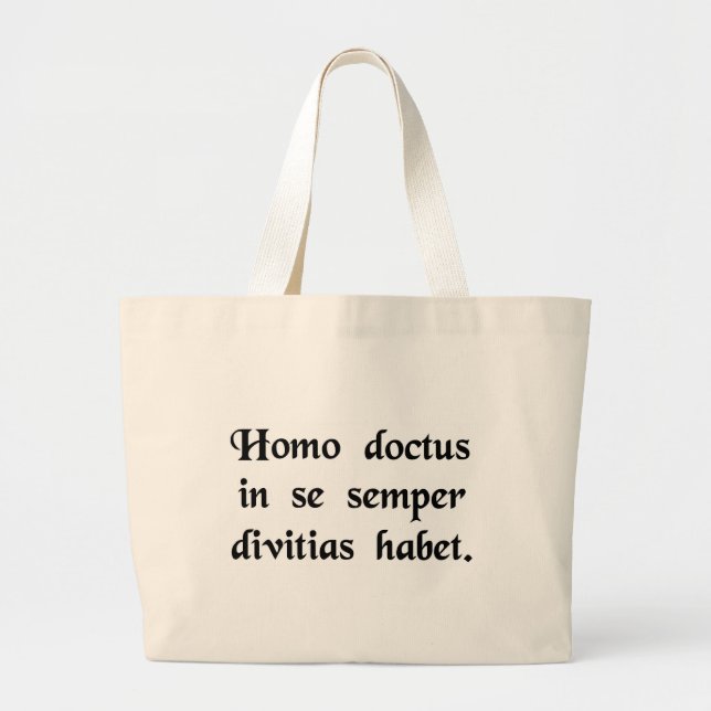 A learned man always has wealth within himself. large tote bag (Front)