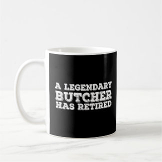 A Legendary Butcher Has Retired Funny Retirement M Coffee Mug