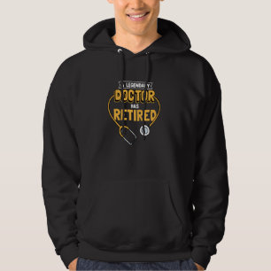 A Legendary Doctor Has Retired Doctor Medical Prac Hoodie