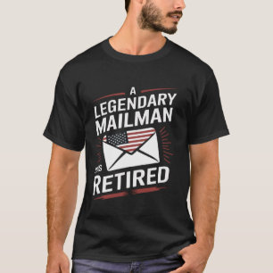 A Legendary Mailman Has Retired Postal Funny Retir T-Shirt