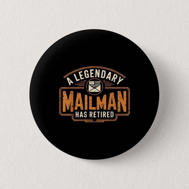 A Legendary Mailman Has Retired Postal Worker Reti 2 Inch Round Button (Front)