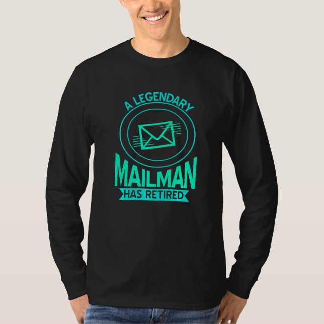 A Legendary Mailman Has Retired  Present T-Shirt (Front)