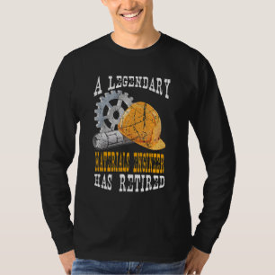 A Legendary Materials Engineer Has Retired Retirem T-Shirt