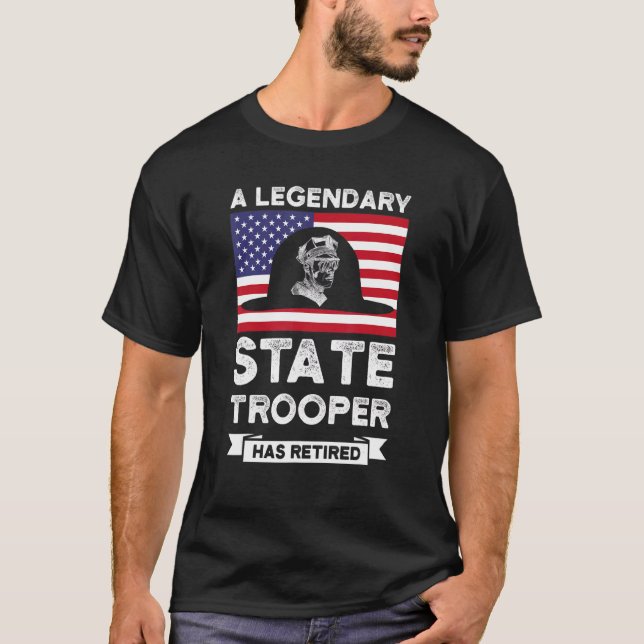 A Legendary State Trooper Retired State Trooper T-Shirt (Front)