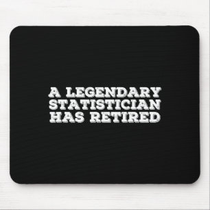 A Legendary Statistician Has Retired Funny Retirem Mouse Pad