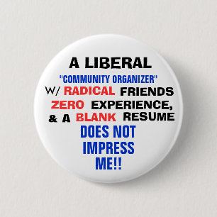 A LIBERAL "COMMUNITY ORGANIZER" W/ ZERO EXPERIENCE 2 INCH ROUND BUTTON