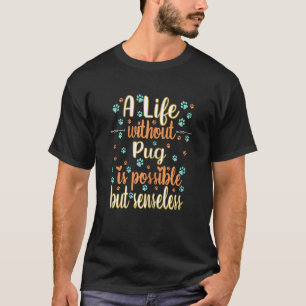 A Life with dog love best friend dog breed pug T-Shirt