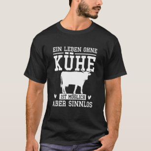 A Life Without Cows Is Possible But Meaningless Fa T-Shirt