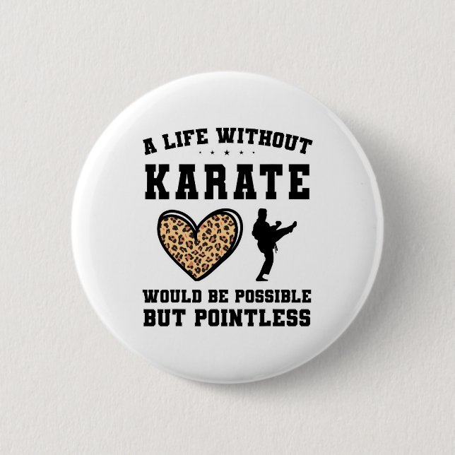 A Life Without Karate Would Be Possible But Pointl 2 Inch Round Button (Front)