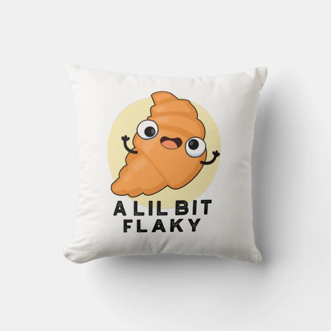 A Lil Bit Flaky Funny Croissant Pastry Pun Throw Pillow (Front)