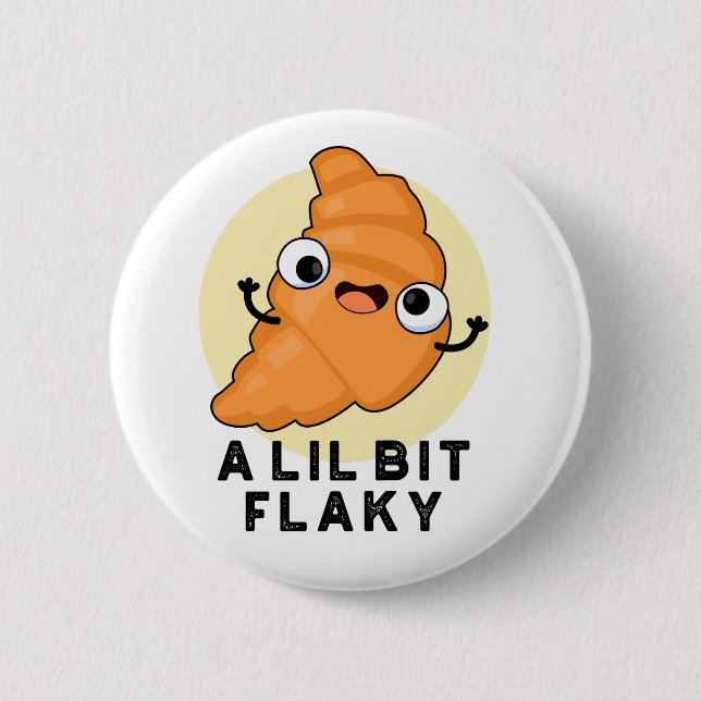 A Lil Bit Flaky Funny Crossing Pastry Pun 2 Inch Round Button (Front)