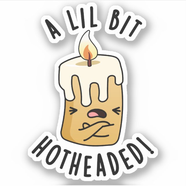 A Lil Bit Hot Headed Funny Candle Pun  (Front)