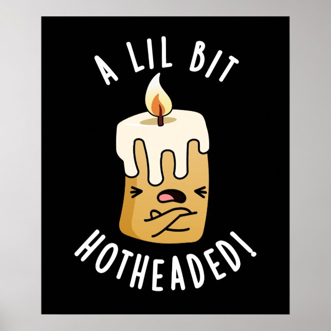 A Lil Bit Hot Headed Funny Candle Pun Dark BG Poster (Front)