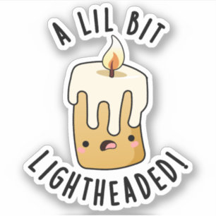 A Lil Bit Light Headed Funny Candle Puns 