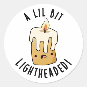 A Lil Bit Light Headed Funny Candle Puns  Classic Round Sticker