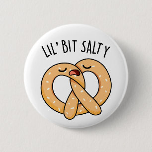 A Lil Bit Salty Cool Salty Pretzel Pun 2 Inch Round Button