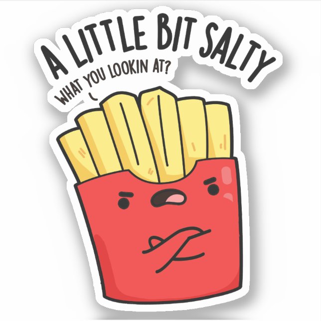 A Lil Bit Salty Funny Fries Pun  (Front)