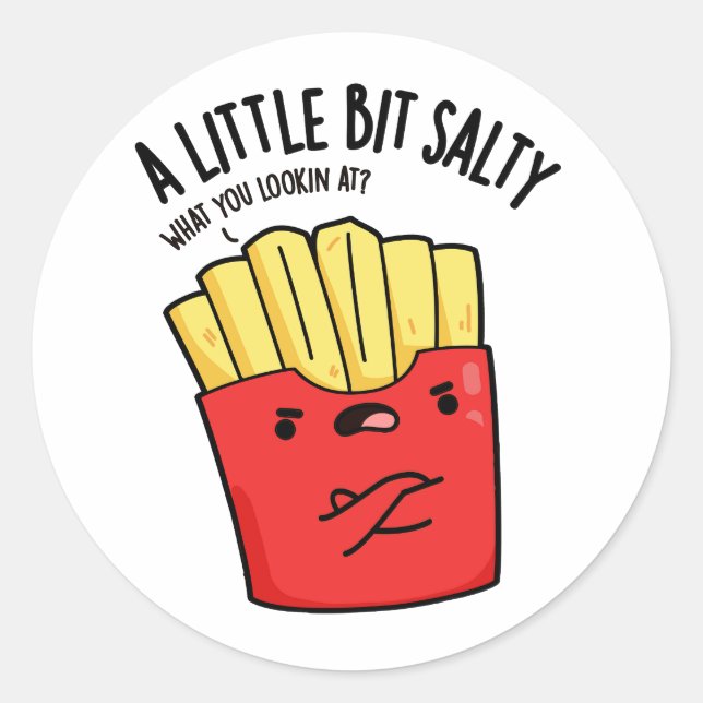 A Lil Bit Salty Funny Fries Pun  Classic Round Sticker (Front)